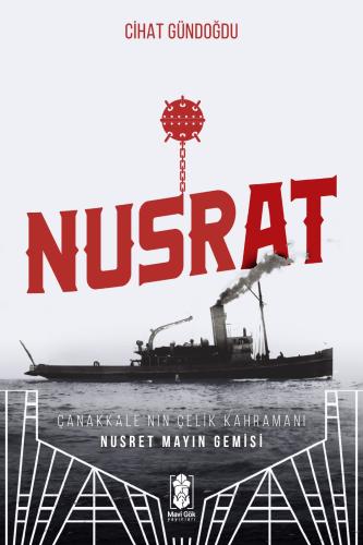 Nusrat, Çanakkale’nin Çelik Kahramanı Nusrat Mayın Gemisi